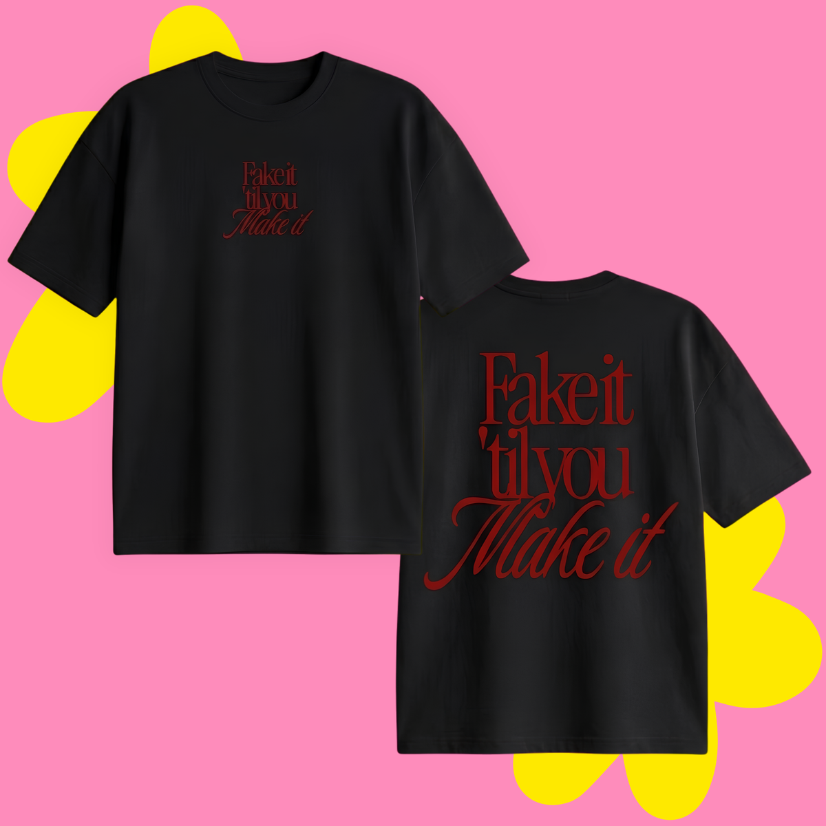 Fake It 'Till You Make It Baskılı Oversize Tişört