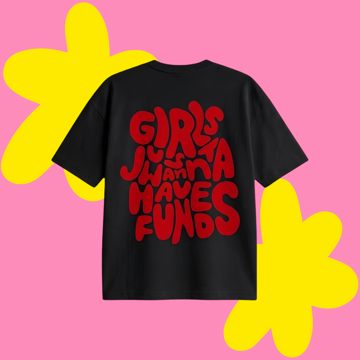 Girls Just Wanna Have Funds Baskılı Oversize Tişört