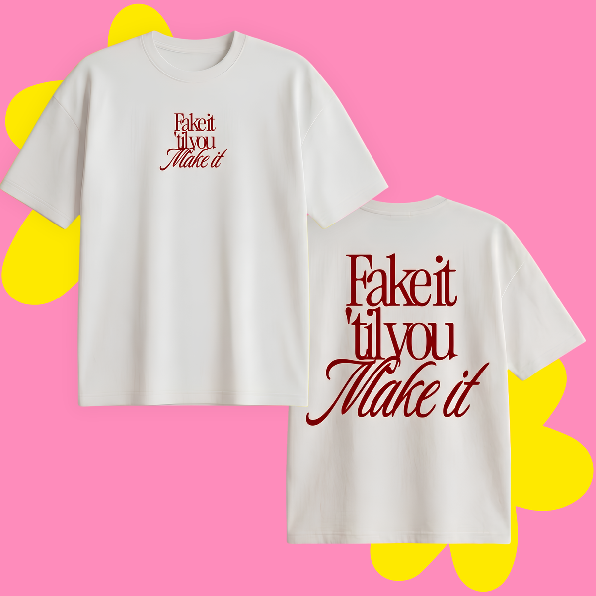Fake It 'Till You Make It Baskılı Oversize Tişört