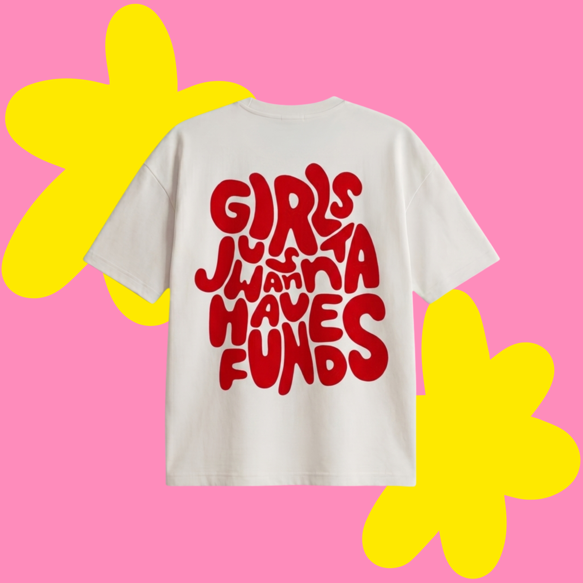 Girls Just Wanna Have Funds Baskılı Oversize Tişört