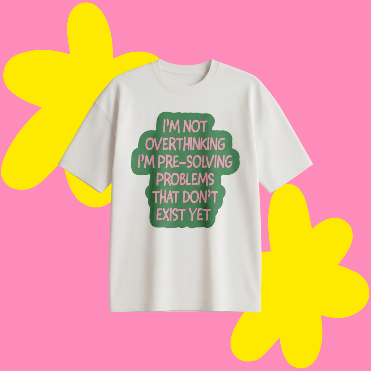I'm Not Overthink Baskılı Oversize Tişört