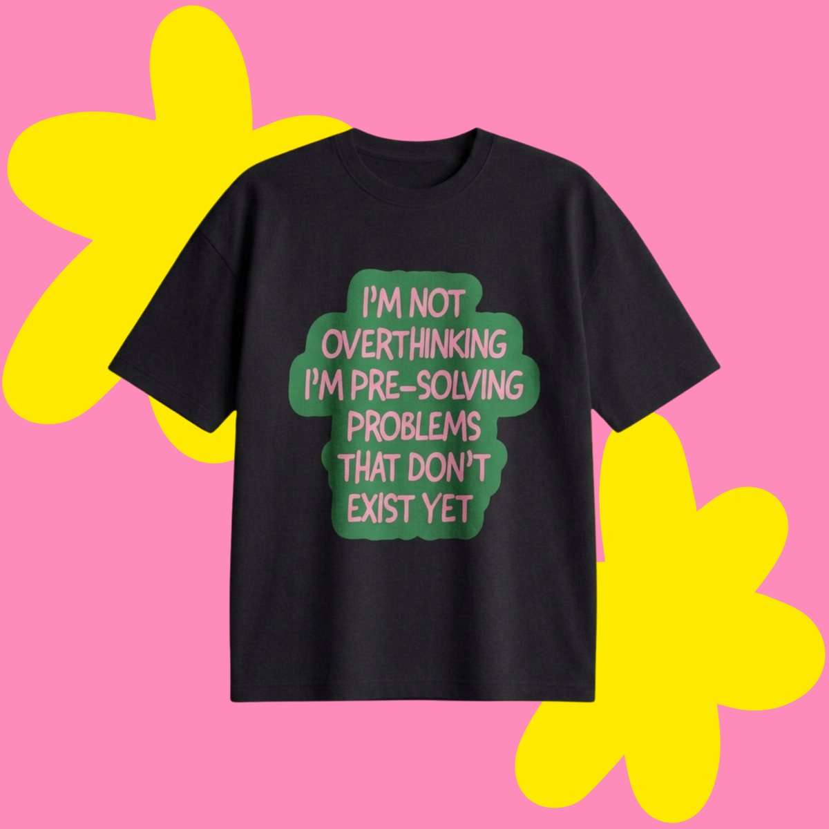 I'm Not Overthink Baskılı Oversize Tişört